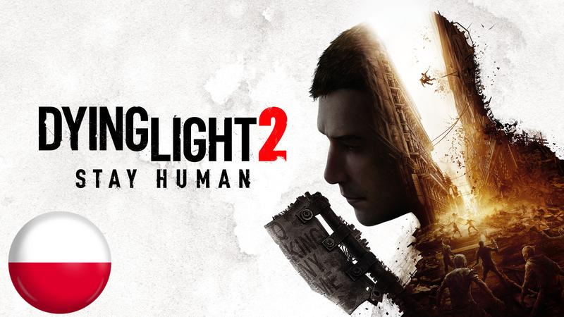 Dying Light 2 spolszczenie