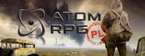 Atom RPG spolszczenie – jak zainstalować bez problemów i cieszyć się wysoką jakością gry